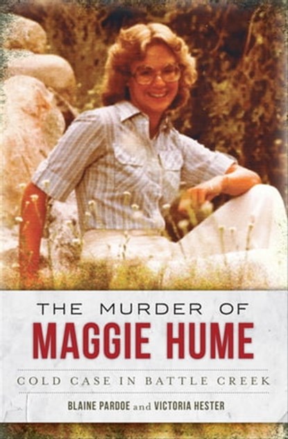 The Murder of Maggie Hume, Blaine L. Pardoe ; Victoria Hester - Ebook - 9781625850591