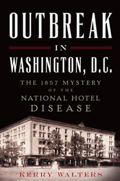 Outbreak in Washington, D. C., Kerry Walters - Ebook - 9781625851710