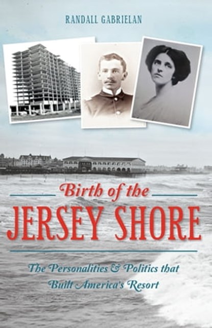 The Birth of the Jersey Shore, Randall Gabrielan - Ebook - 9781625852342