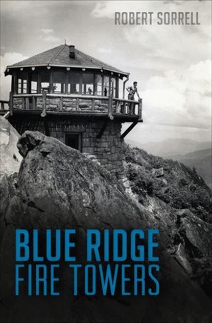 Blue Ridge Fire Towers, Robert Sorrell - Ebook - 9781625854001