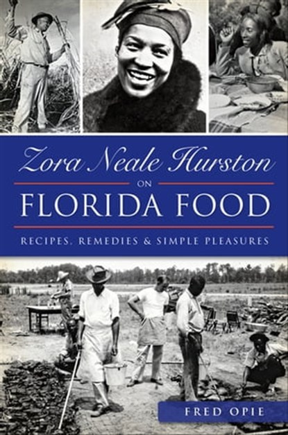 Zora Neale Hurston on Florida Food, Frederick Douglass Opie - Ebook - 9781625854056