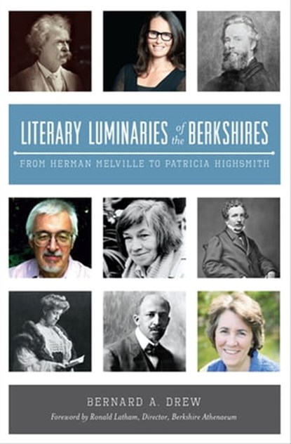 Literary Luminaries of the Berkshires, Bernard A. Drew - Ebook - 9781625854179
