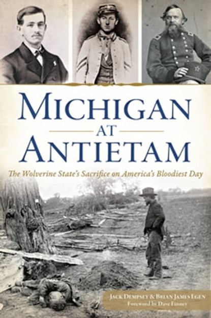 Michigan at Antietam, Jack Dempsey ; Brian James Egen - Ebook - 9781625854568