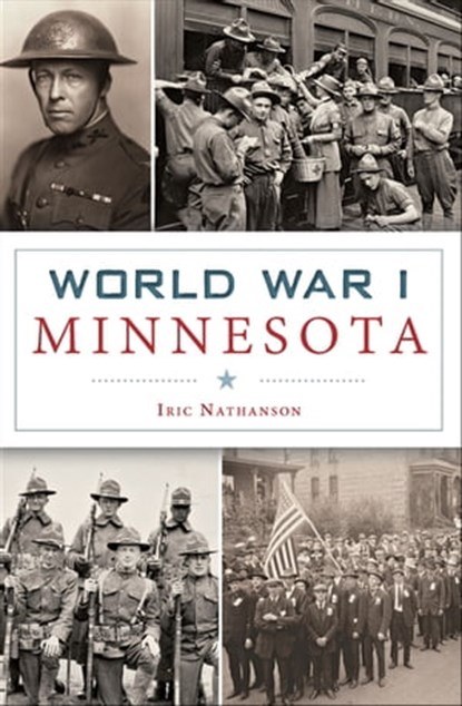 World War I Minnesota, Iric Nathanson - Ebook - 9781625855763