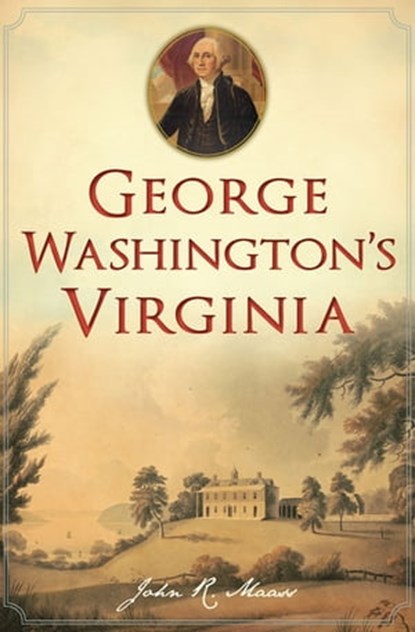 George Washington's Virginia, John R. Maass - Ebook - 9781625857545