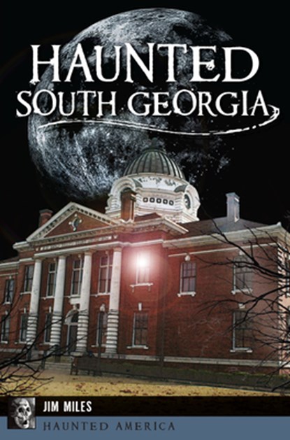 Haunted South Georgia, Jim Miles - Paperback - 9781625859464