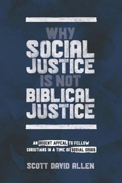 WHY SOCIAL JUSTICE IS NOT BIBL, Scott David Allen - Paperback - 9781625861764