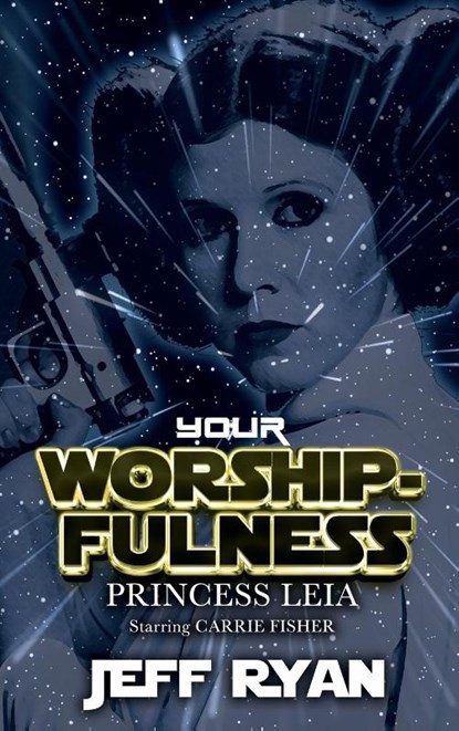 Your Worshipfulness, Princess Leia, Jeff Ryan - Gebonden - 9781626016606