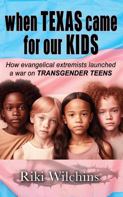 When Texas Came for Our Kids, Riki Wilchins - Paperback - 9781626016712
