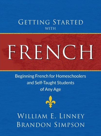 Getting Started with French, William Ernest Linney ; Brandon Simpson - Paperback - 9781626110052