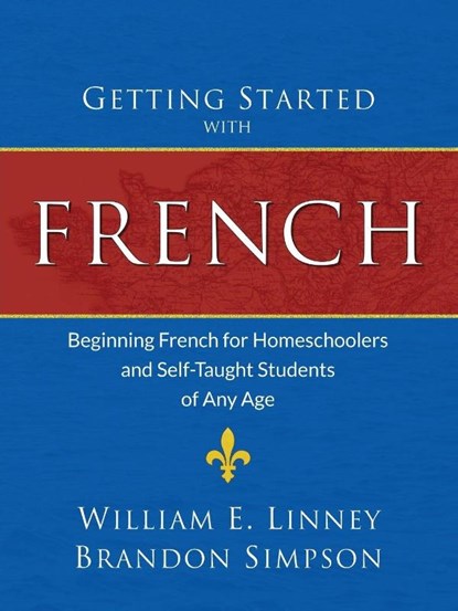 Getting Started with French, William Ernest Linney ; Brandon Simpson - Paperback - 9781626110052