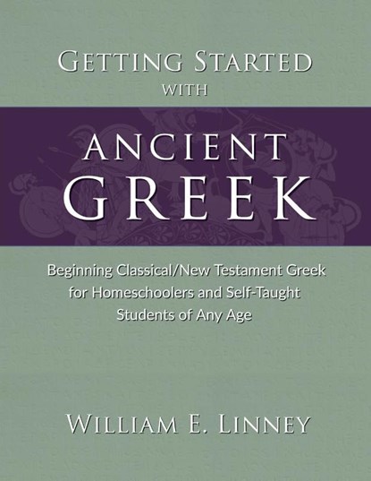 Getting Started with Ancient Greek, William E Linney - Paperback - 9781626110175