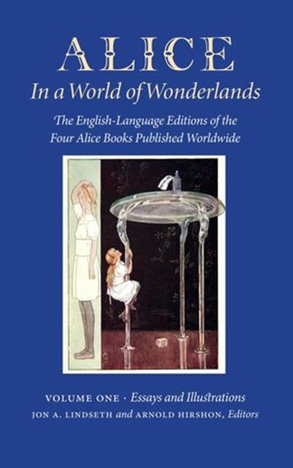 Alice in a World of Wonderlands - Vol 1. Essays and Illustrations, Jon A Lindseth ; Arnold Hirshon - Ebook - 9781626132597