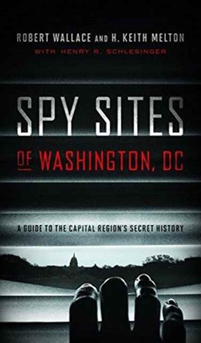 Spy Sites of Washington, DC, Robert Wallace ; H. Keith Melton - Paperback - 9781626163768