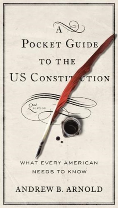 A Pocket Guide to the US Constitution, Andrew B. Arnold - Paperback - 9781626165588