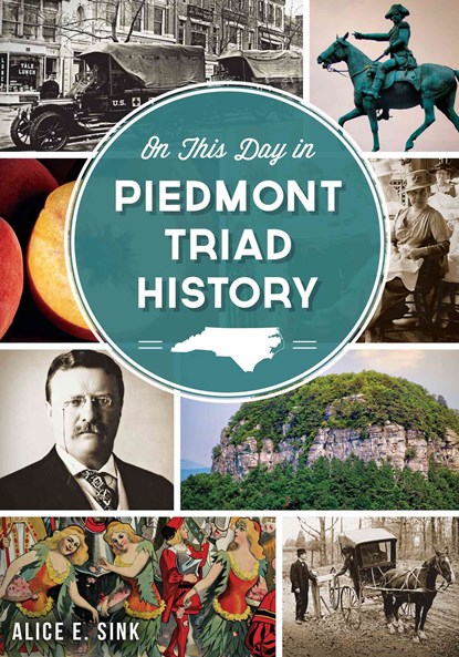 On This Day in Piedmont Triad History, Alice E. Sink - Paperback - 9781626190313