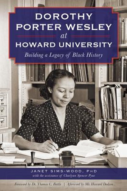 Dorothy Porter Wesley at Howard University: Building a Legacy of Black History, Janet Sims-Woods - Paperback - 9781626196445