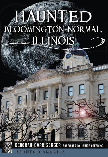 Haunted Bloomington-Normal, Illinois, Deborah Carr Hollingsworth - Paperback - 9781626196636