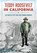 TEDDY ROOSEVELT IN CALIFORNIA, Chris Epting - Paperback - 9781626198012