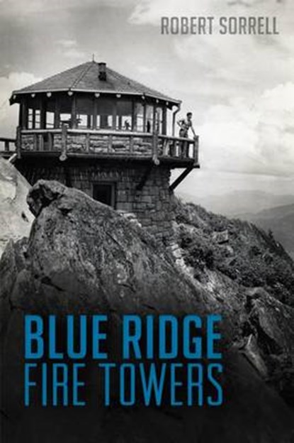 Blue Ridge Fire Towers, SORRELL,  Robert - Paperback - 9781626198173