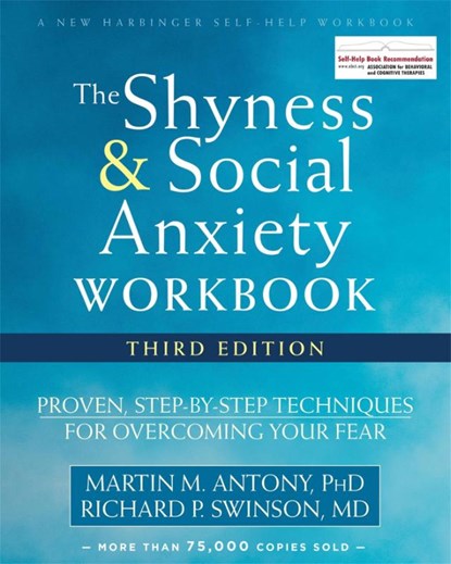 The Shyness and Social Anxiety Workbook, 3rd Edition, Martin M. Antony ; Richard P. Swinson - Paperback - 9781626253407