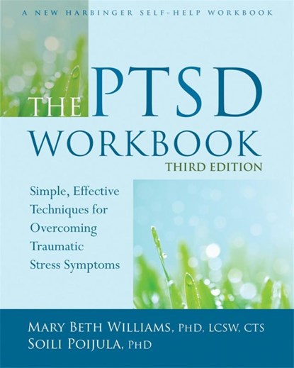 The PTSD Workbook, 3rd Edition, Mary Beth Williams ; Soili Poijula - Paperback - 9781626253704