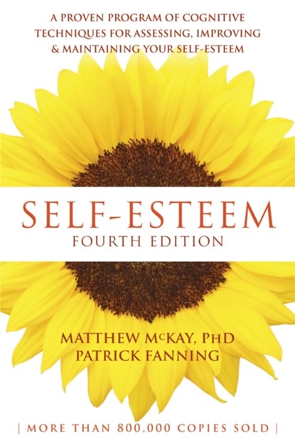 Self-Esteem, 4th Edition, Matthew McKay ; Patrick Fanning - Paperback - 9781626253933