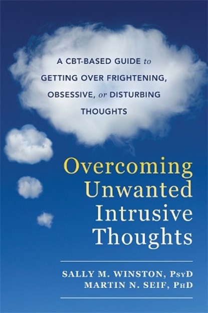 Overcoming Unwanted Intrusive Thoughts, Sally M. Winston ; Martin N. Seif - Paperback - 9781626254343