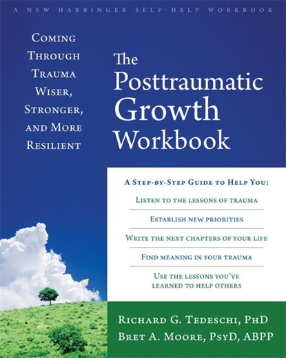 The Post-Traumatic Growth Workbook, Richard G Tedeschi ; Bret A. Moore - Paperback - 9781626254688