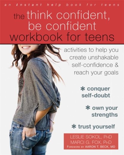 The Think Confident, Be Confident Workbook for Teens, Marci G. Fox ; Leslie Sokol - Paperback - 9781626254831