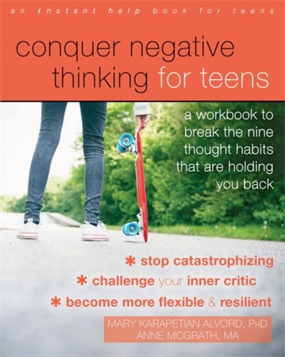 Conquer Negative Thinking for Teens, MARY,  PhD Karapetian Alvord ; Anne McGrath - Paperback - 9781626258891