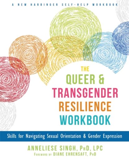 The Queer and Transgender Resilience Workbook, Anneliese Singh - Paperback - 9781626259461