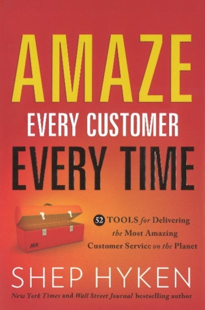 Amaze Every Customer Every Time, Shep Hyken - Gebonden - 9781626340091