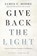 Give Back the Light, James C. Moore ; Steve Charles - Gebonden - 9781626345621