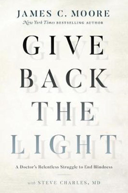 Give Back the Light, James C. Moore ; Steve Charles - Gebonden - 9781626345621