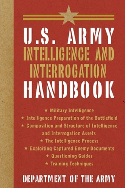 U.S. Army Intelligence and Interrogation Handbook, U S Department of the Army - Paperback - 9781626360983