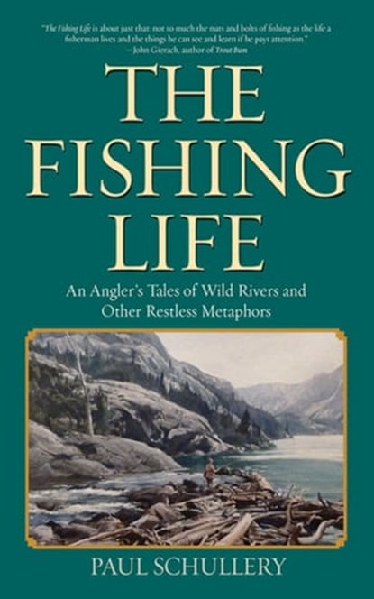 The Fishing Life, Paul Schullery - Ebook - 9781626362390