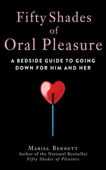 Fifty Shades of Oral Pleasure, Marisa Bennett - Ebook - 9781626362796