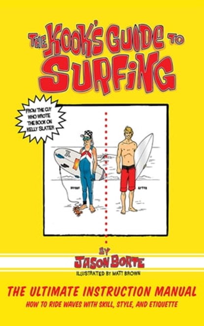 The Kook's Guide to Surfing, Jason Borte - Ebook - 9781626364561