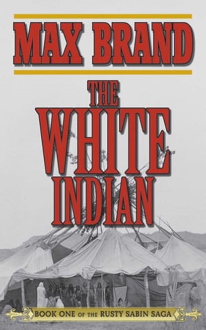 The White Indian, Max Brand - Ebook - 9781626365308