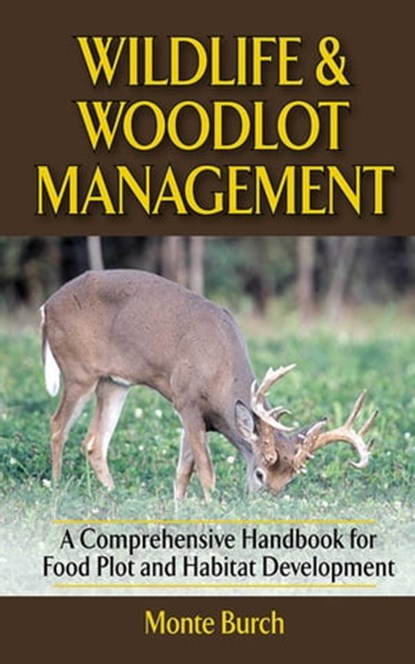 Wildlife and Woodlot Management, Monte Burch - Ebook - 9781626365322