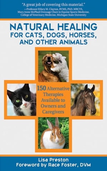 Natural Healing for Cats, Dogs, Horses, and Other Animals, Lisa Preston - Ebook - 9781626366046