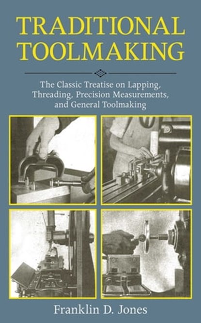Traditional Toolmaking, Franklin D. Jones - Ebook - 9781626366503