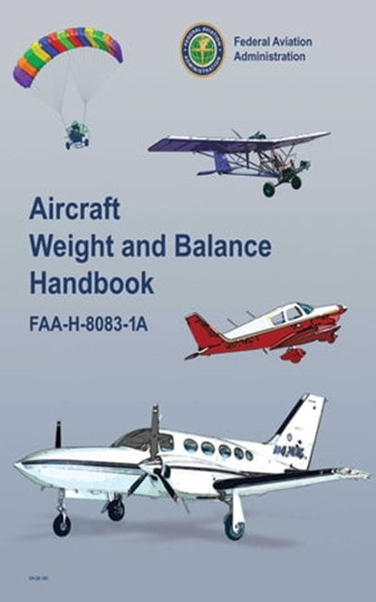 Aircraft Weight and Balance Handbook, Federal Aviation Administration - Ebook - 9781626366817