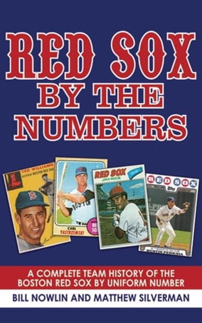 Red Sox by the Numbers, Bill Nowlin ; Matthew Silverman - Ebook - 9781626367289
