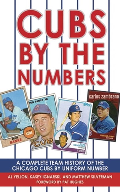 Cubs by the Numbers, Al Yellon ; Kasey Ignarski ; Matthew Silverman ; Pat Hughes - Ebook - 9781626367616