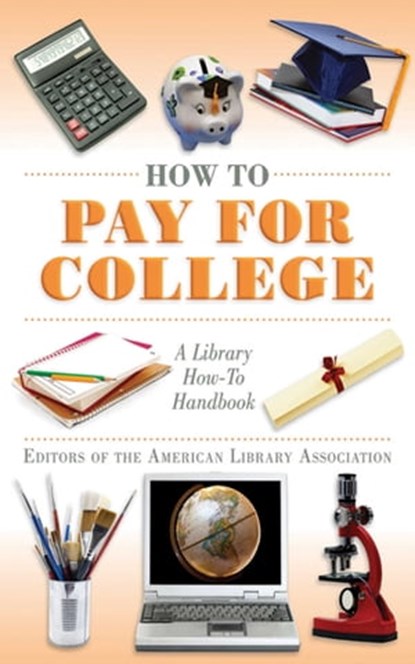 How to Pay for College, Editors of the American Library Association - Ebook - 9781626368538