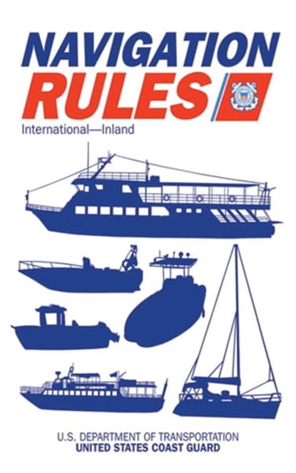 Navigation Rules and Regulations Handbook, U.S. Coast Guard - Ebook - 9781626368897