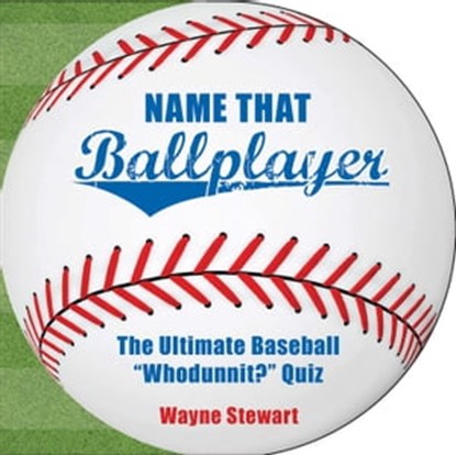 Name That Ballplayer, Wayne Stewart - Ebook - 9781626368934