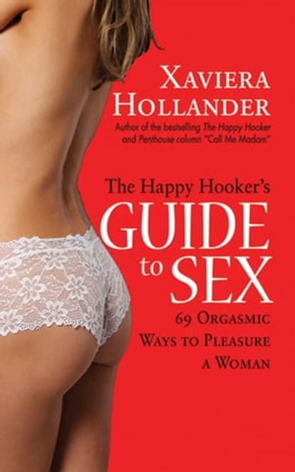 The Happy Hooker's Guide to Sex, Xaviera Hollander - Ebook - 9781626369115